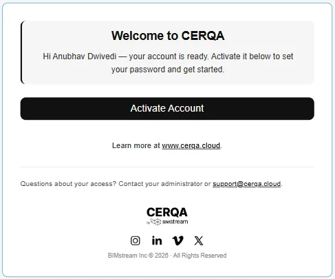 An example welcome email an invitee receives, outside the CERQA app: a Welcome to CERQA heading, a greeting to the invitee by name, a sentence saying their account is ready and to activate it below to set a password, an Activate Account button, a learn-more line pointing at www.cerqa.cloud, a line directing access questions to their administrator or support@cerqa.cloud, and the CERQA by BIMstream logo above a BIMstream Inc copyright in the footer.